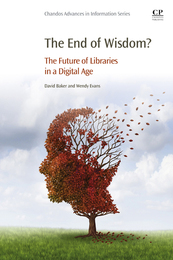 The End of Wisdom? The Future of Libraries in a Digital Age, ed. , v. 
