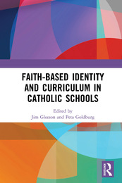 Faith-based Identity and Curriculum in Catholic Schools, ed. , v. 