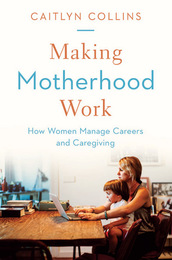 Making Motherhood Work, ed. , v. 