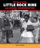 The Story of the Little Rock Nine and School Desegregation in Photographs, ed. , v. 