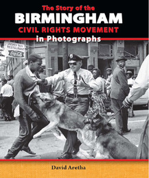 The Story of the Birmingham Civil Rights Movement in Photographs, ed. , v. 