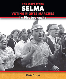 The Story of the Selma Voting Rights Marches in Photographs, ed. , v. 
