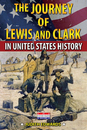 The Journey of Lewis and Clark in United States History, ed. , v. 
