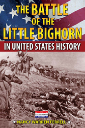 The Battle of the Little Bighorn in United States History, ed. , v. 