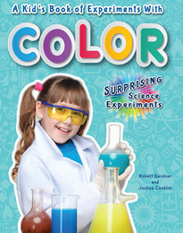 A Kid's Book of Experiments with Color, ed. , v. 