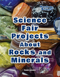 Science Fair Projects About Rocks and Minerals, ed. , v. 