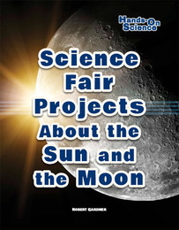Science Fair Projects About the Sun and Moon, ed. , v. 