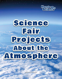 Science Fair Projects About the Atmosphere, ed. , v. 