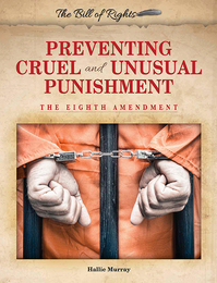 Preventing Cruel and Unusual Punishment, ed. , v. 