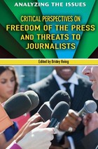 Critical Perspectives on Freedom of the Press and Threats to Journalists, ed. , v. 