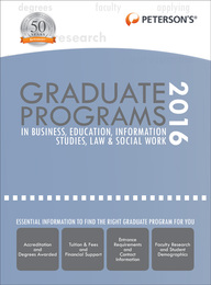 Peterson's® Graduate Programs in Business, Education, Information Studies, Law & Social Work 2016, ed. 50, v. 