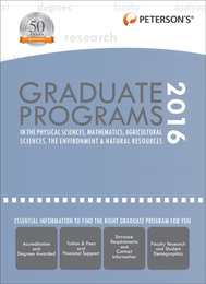 Peterson's Graduate Programs in the Physical Sciences, Mathematics, Agricultural Sciences, the Environment & Natural Resources 2016, ed. 50, v. 