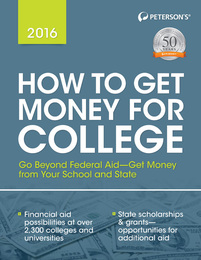 Peterson's® How to Get Money for College 2016, ed. 33, v. 