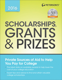 Peterson's® Scholarships, Grants & Prizes 2016, ed. 20, v. 