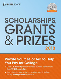 Peterson's® Scholarships, Grants & Prizes 2018, ed. 22, v. 