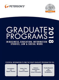 Peterson's® Graduate Programs in Business, Education, Information Studies, Law & Social Work 2018, ed. 52, v. 