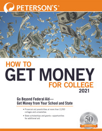 Peterson's® How to Get Money for College 2021, ed. 38, v. 
