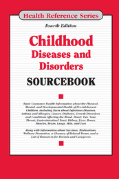 Childhood Diseases and Disorders Sourcebook, ed. 4, v. 