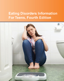 Eating Disorders Information For Teens, ed. 4, v. 