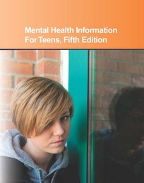 Mental Health Information for Teens, ed. 5, v. 