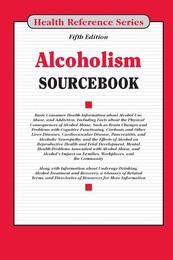 Alcoholism Sourcebook, ed. 5, v. 