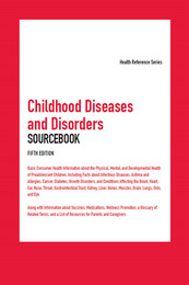 Childhood Diseases and Disorders Sourcebook, ed. 5, v. 