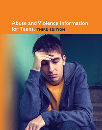 Abuse and Violence Information for Teens, ed. 3, v. 