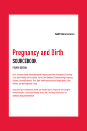 Pregnancy and Birth Sourcebook, ed. 4, v. 