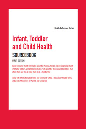 Infant, Toddler, and Child Health Sourcebook, ed. , v. 