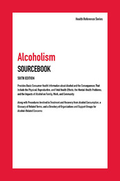 Alcoholism Sourcebook, ed. 6, v. 
