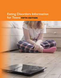 Eating Disorders Information For Teens, ed. 5, v. 
