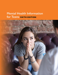 Mental Health Information for Teens, ed. 6, v. 