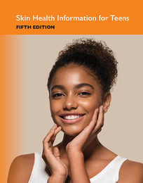 Skin Health Information for Teens, ed. 5, v. 