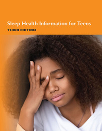 Sleep Health Information for Teens, ed. 3, v. 