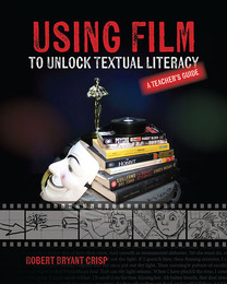 Using Film to Unlock Textual Literacy, ed. , v. 