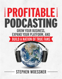 Profitable Podcasting, ed. , v. 
