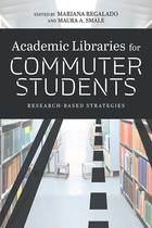 Academic Libraries for Commuter Students, ed. , v. 