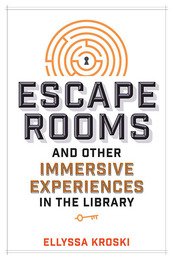 Escape Rooms and Other Immersive Experiences in the Library, ed. , v. 