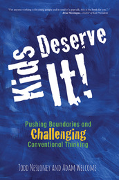 Kids Deserve It! Pushing Boundaries and Challenging Conventional Thinking, ed. , v. 