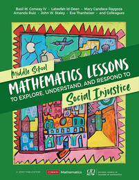 Middle School Mathematics Lessons to Explore, Understand, and Respond to Social Injustice, ed. , v. 
