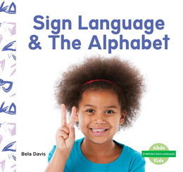 Sign Language & The Alphabet, ed. , v. 