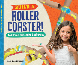 Build a Roller Coaster! and More Engineering Challenges, ed. , v. 