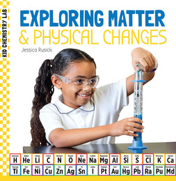 Exploring Matter & Physical Changes, ed. , v. 