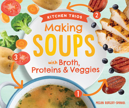 Making Soups with Broth, Proteins & Veggies, ed. , v. 