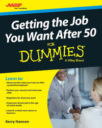 Getting the Job You Want After 50 For Dummies®, ed. , v. 