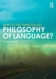What Is This Thing Called Philosophy of Language?, ed. , v. 