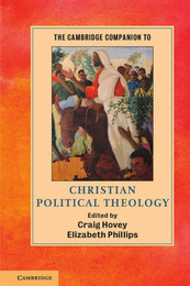 The Cambridge Companion to Christian Political Theology, ed. , v. 