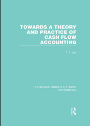 Towards a Theory and Practice of Cash Flow Accounting, ed. , v. 