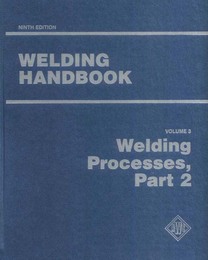 Welding Handbook, Vol. 3: Welding Processes—Part 2, ed. 9, v. 