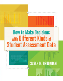 How to Make Decisions with Different Kinds of Student Assessment Data, ed. , v. 